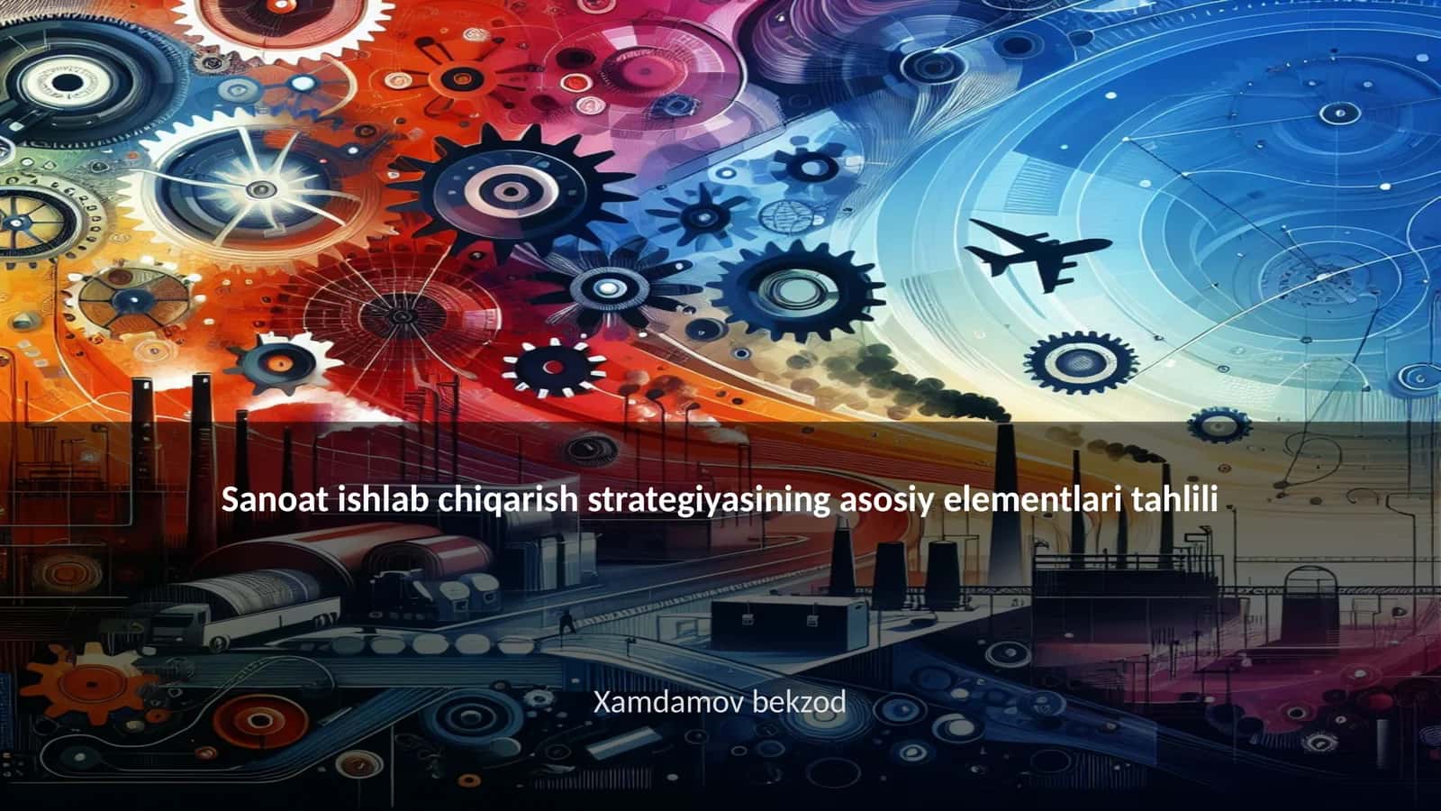 Sanoat ishlab chiqarish strategiyasining asosiy elementlari tahlili 1