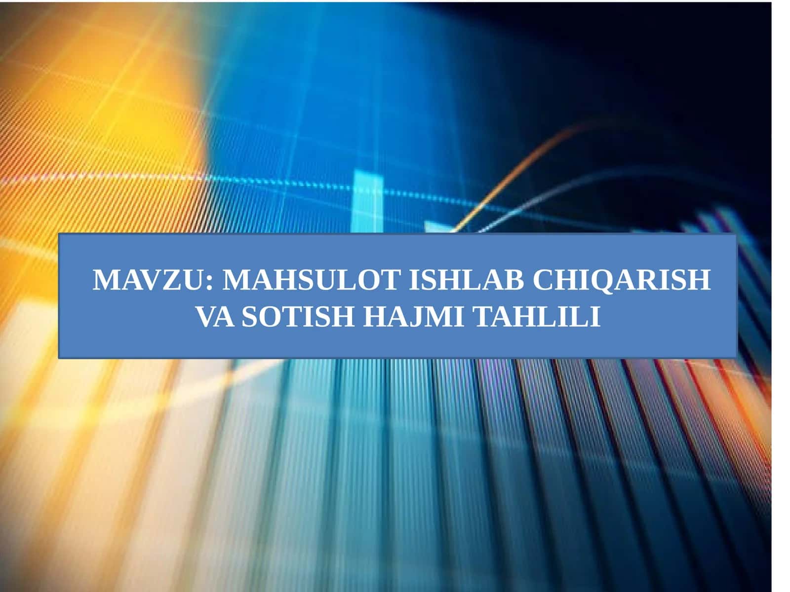 MAHSULOT ISHLAB CHIQARISHVA SOTISH HAJMITAHLILI 1