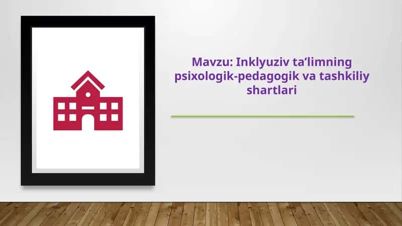 Inklyuziv ta’limning psixologik-pedagogik va tashkiliy shartlari 1