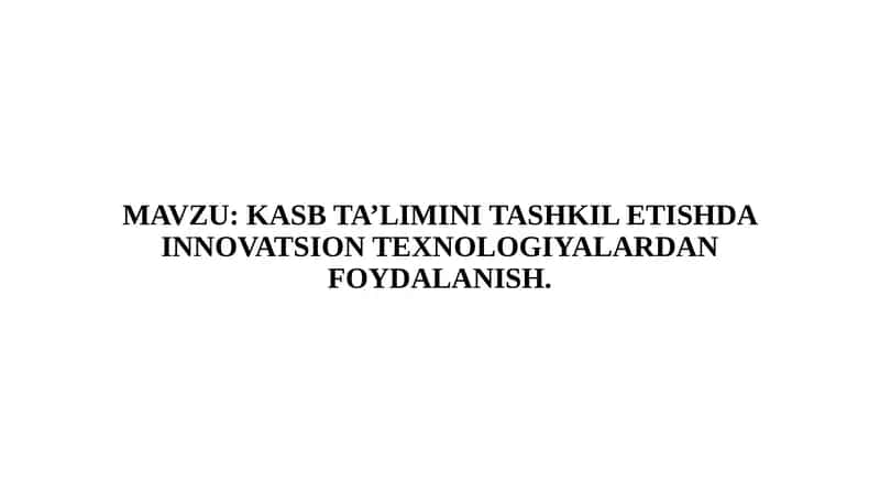 KASB TA’LIMINI TASHKIL ETISHDA INNOVATSION TЕXNOLOGIYALARDAN FOYDALANISH 1