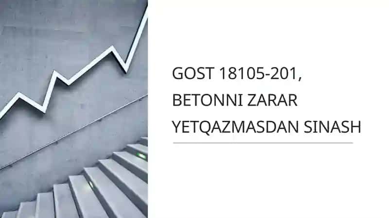 GOST 18105-201, BETONNI ZARAR YETQAZMASDAN SINASH