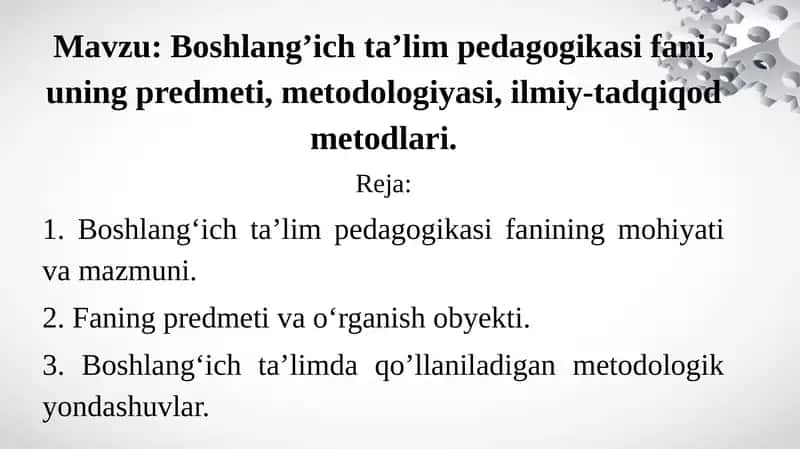 Boshlang'ich ta'lim pedagogikasi fani, uning predmeti va metodologiyasi 1
