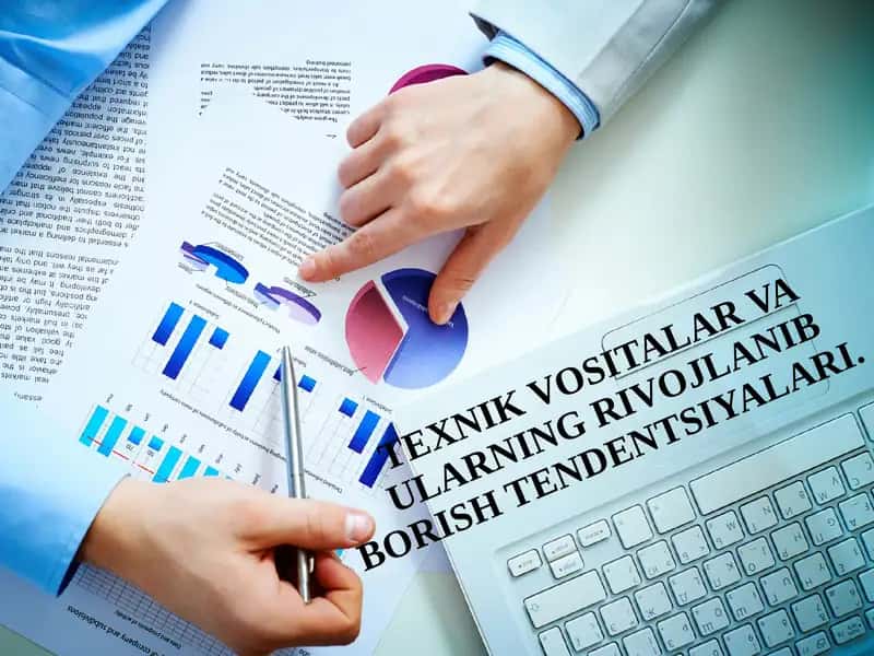 TЕXNIK VOSITALAR VA ULARNING RIVOJLANIB BORISH TЕNDЕNTSIYALARI. 1