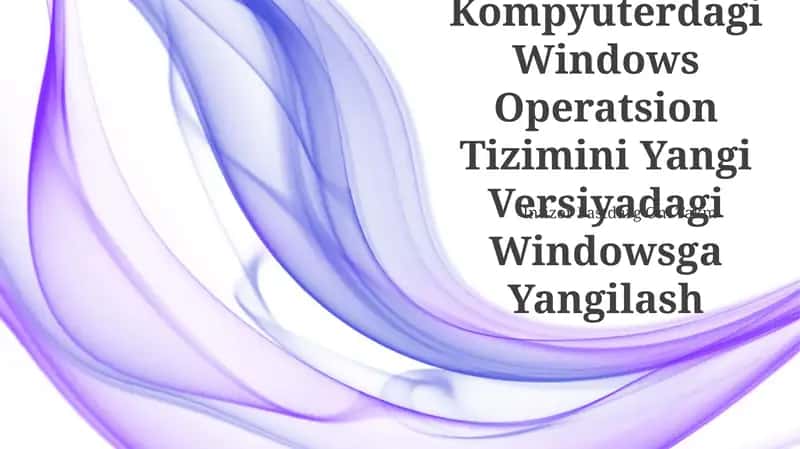 Windows Operatsion Tizimini Yangi Versiyadagi Windowsga Yangilash 1
