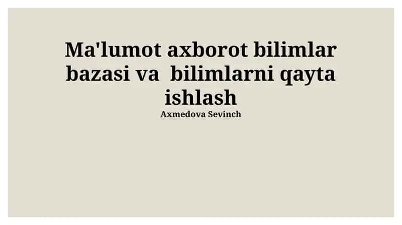 Ma'lumot axborot bilimlar bazasi va bilimlarni qayta ishlash 1