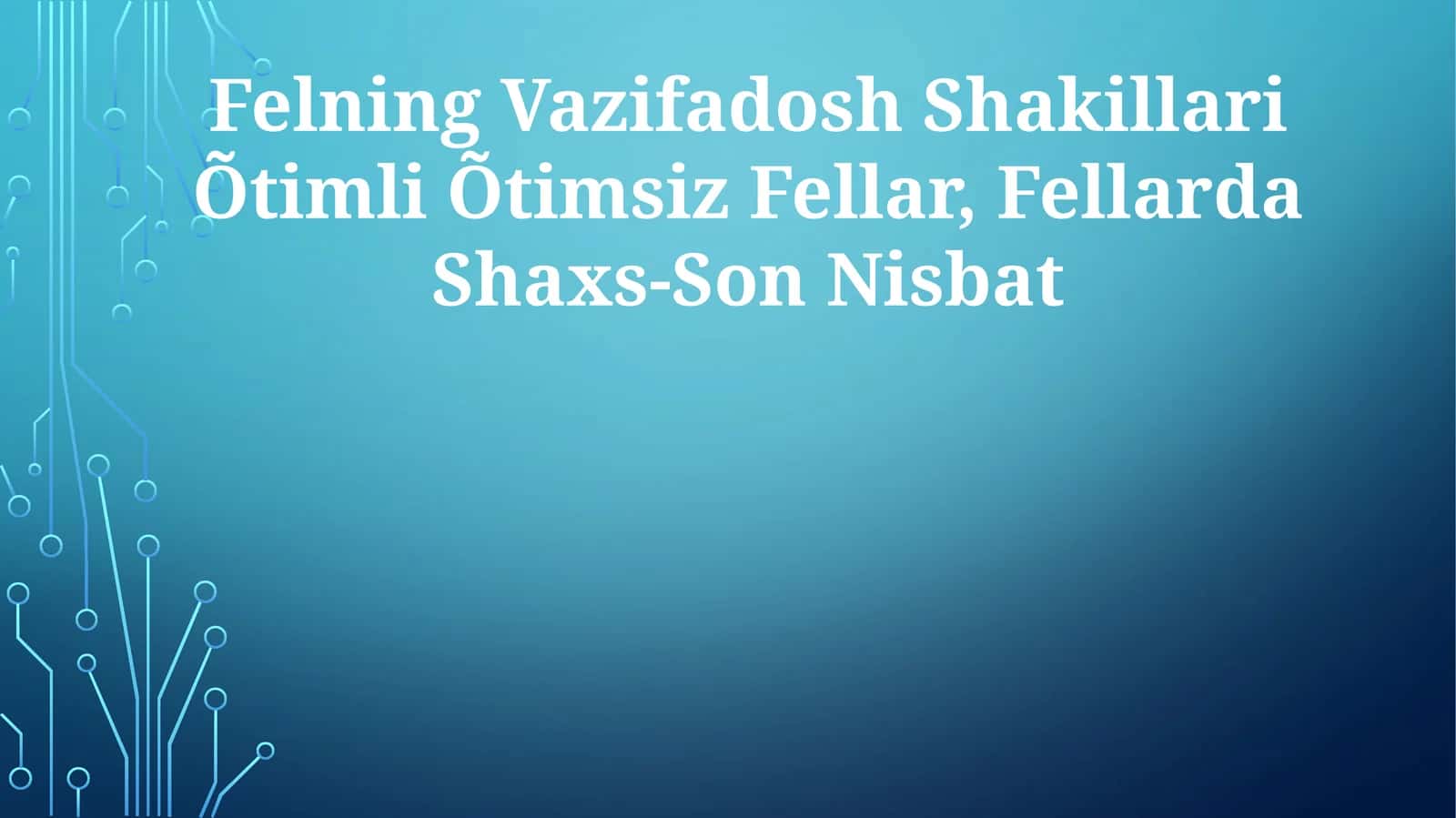 Felning Vazifadosh Shakillari Õtimli Õtimsiz Fellar, Fellarda Shaxs-Son Nisbat 1