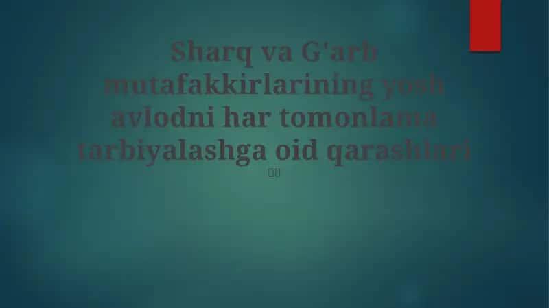 Sharq va G'arb mutafakkirlarining yosh avlodni har tomonlama tarbiyalashga oid qarashlari 1