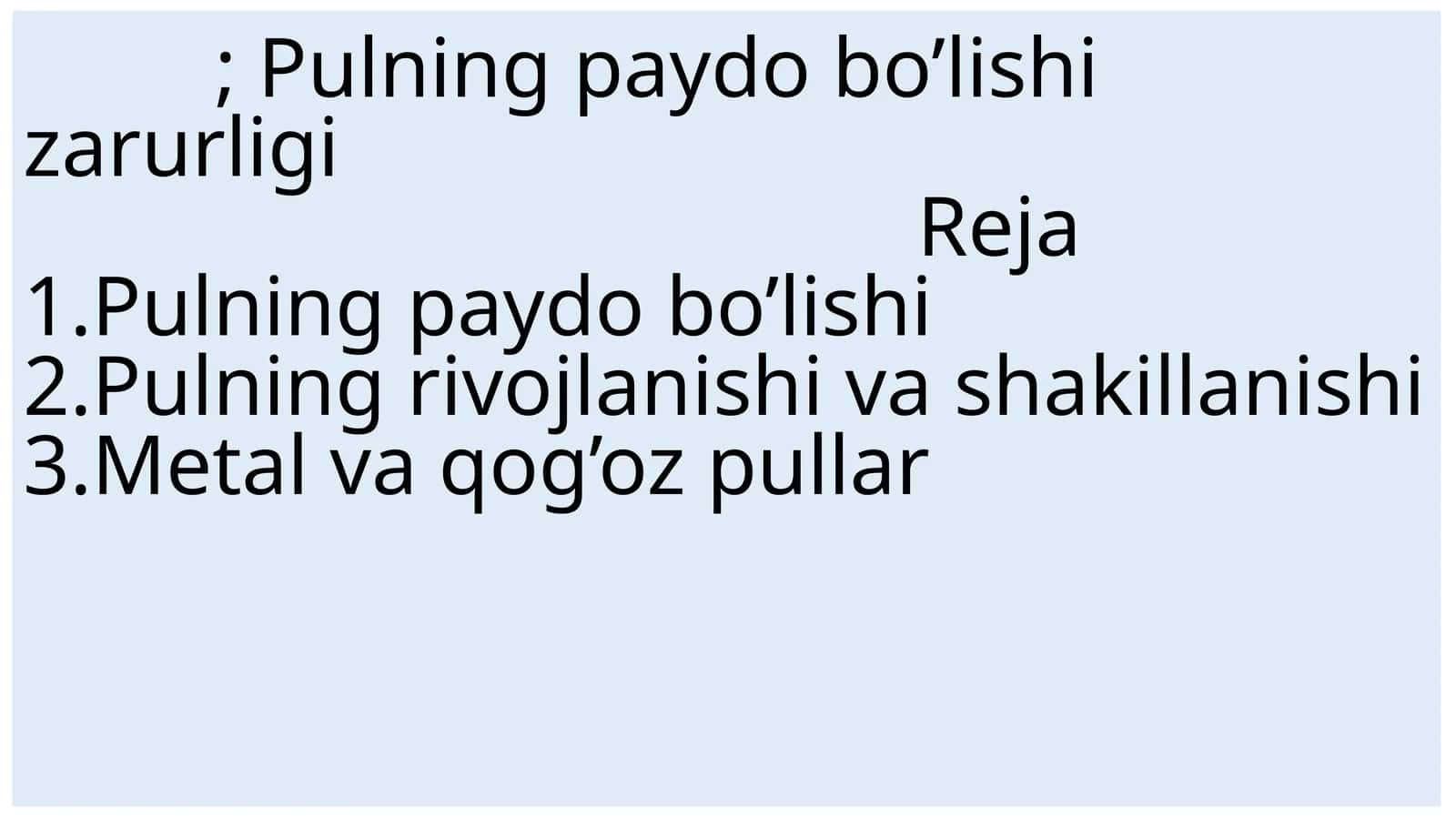 Pulning paydo bo’lishi zarurligi 1