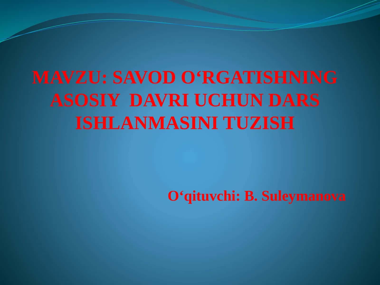 SAVOD O‘RGATISHNING ASOSIY DAVRI UCHUN DARS ISHLANMASINI TUZISH 1