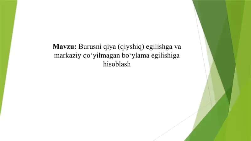 Burusni qiya (qiyshiq) egilishga va markaziy qo‘yilmagan bo‘ylama egilishiga hisoblash 1