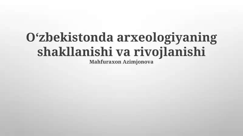 Oʻzbekistonda arxeologiyaning shakllanishi va rivojlanishi 1