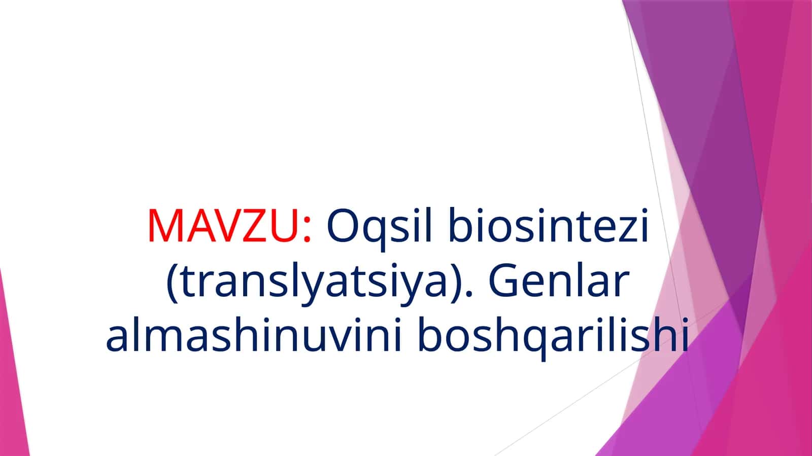 Oqsil biosintezi (translyatsiya). Genlar almashinuvini boshqarilishi 1