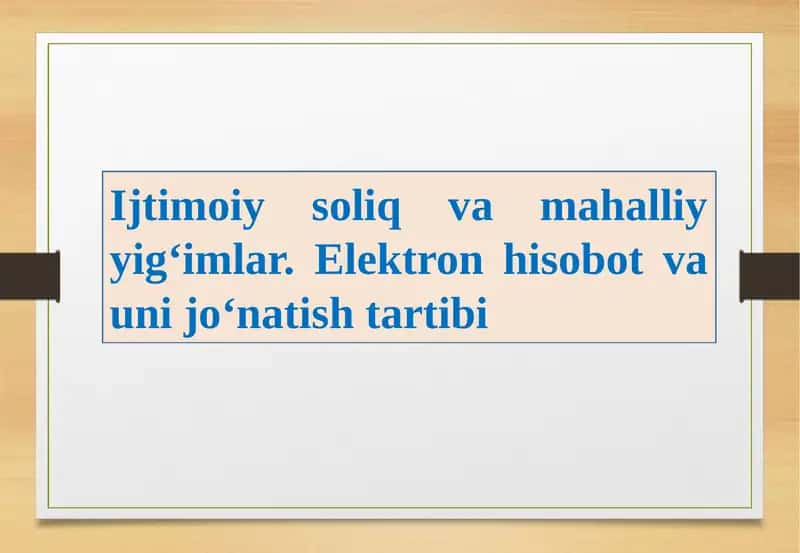 Ijtimoiy soliq va mahalliy yig‘imlar. Elektron hisobot va uni jo‘natish tartibi 1