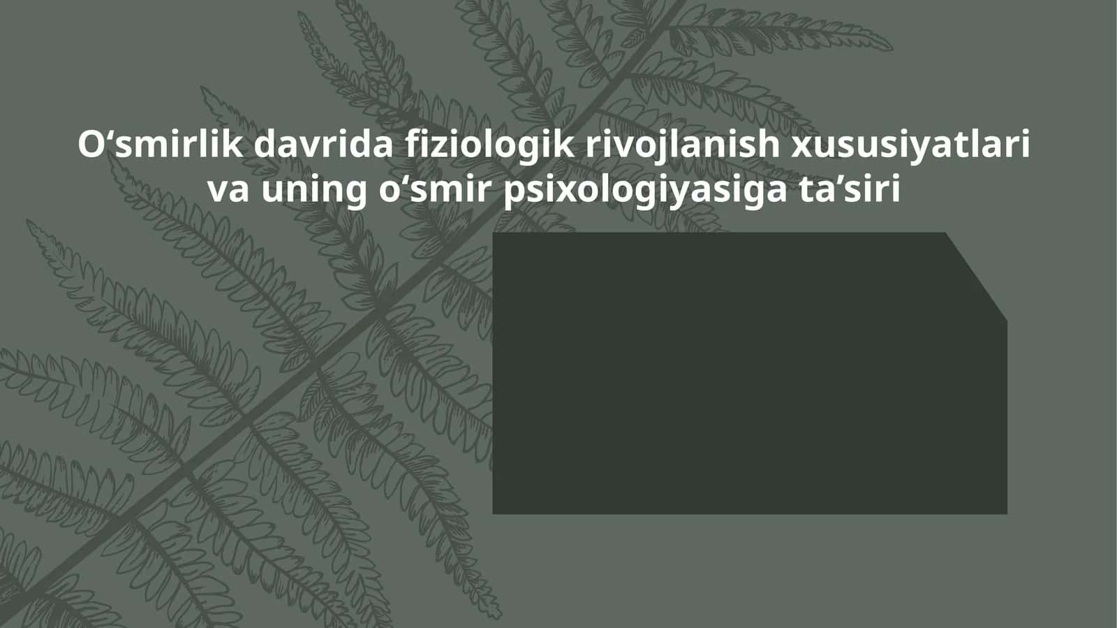Oʻsmirlik davrida fiziologik rivojlanish xususiyatlari va uning oʻsmir psixologiyasiga ta’siri 1
