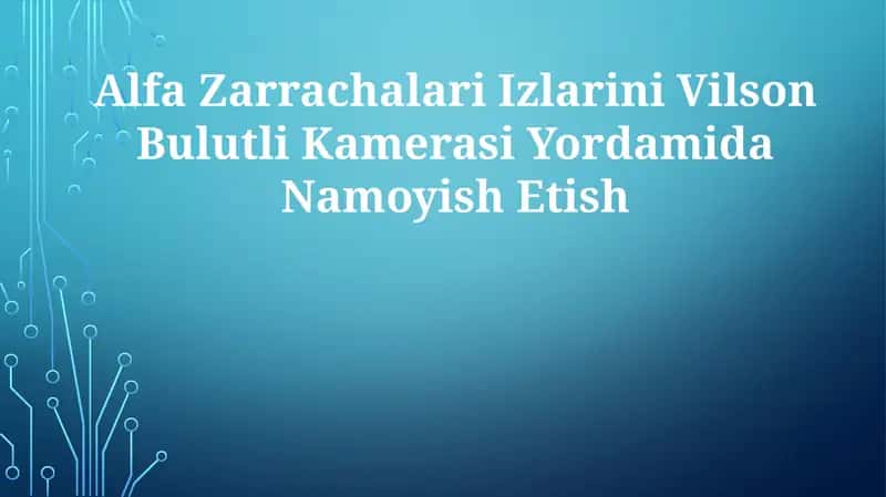 Alfa Zarrachalari Izlarini Vilson Bulutli Kamerasi YordamidaNamoyishEtish 1