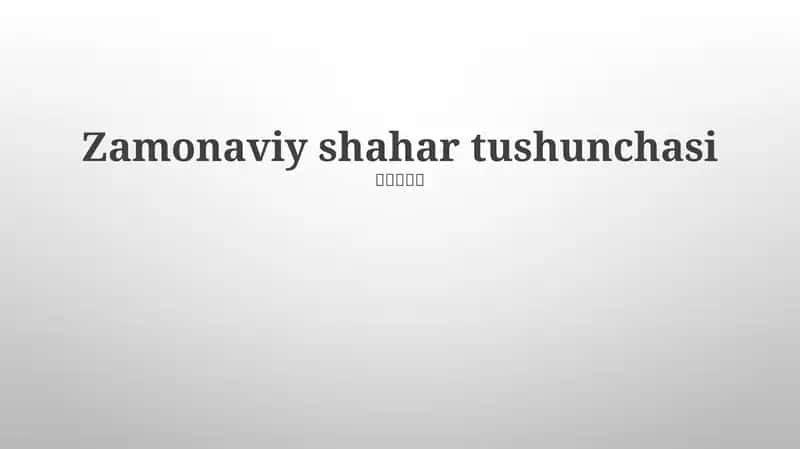 Zamonaviy shahar tushunchasi 1