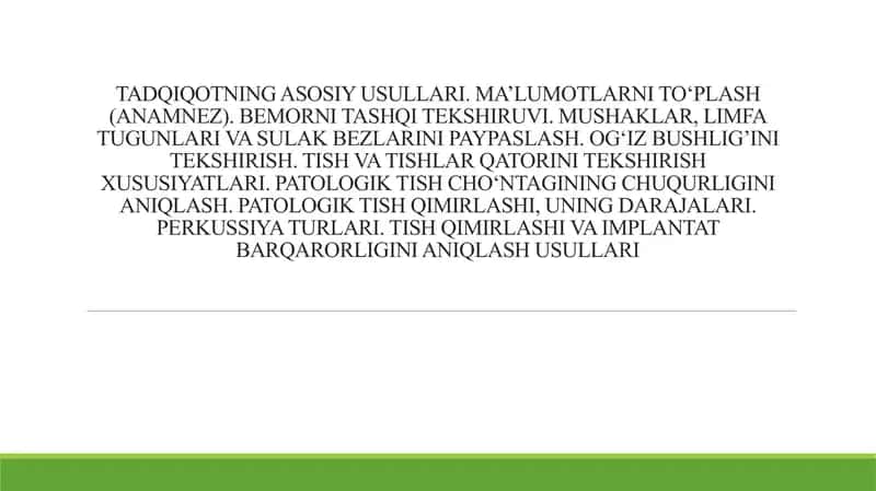 TADQIQOTNING ASOSIY USULLARI. MA’LUMOTLARNI TO‘PLASH (ANAMNEZ). BEMORNI TASHQI TEKSHIRUVI. MUSHAKLAR, LIMFA TUGUNLARI VA SULAK BEZLARINI PAYPASLASH. OG‘IZ BUSHLIG’INI TEKSHIRISH. TISH VA TISHLAR QATORINI TEKSHIRISH XUSUSIYATLARI. PATOLOGIK TISH CHO‘NTAGINING CHUQURLIGINI ANIQLASH. PATOLOGIK TISH QIMIRLASHI, UNING DARAJALARI. PERKUSSIYA TURLARI. TISH QIMIRLASHI VA IMPLANTAT BARQARORLIGINI ANIQLASH USULLARI 1