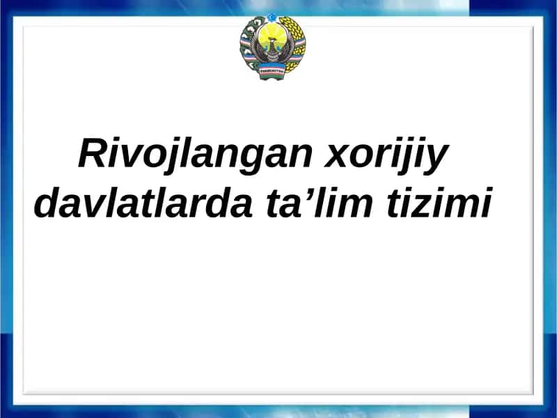 Rivojlangan xorijiy davlatlarda ta’lim tizimi 1