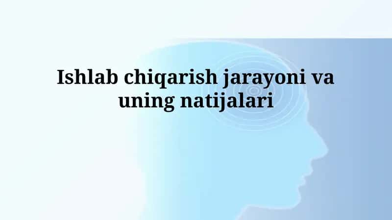 Ishlab chiqarish jarayoni vauningnatijalari 1