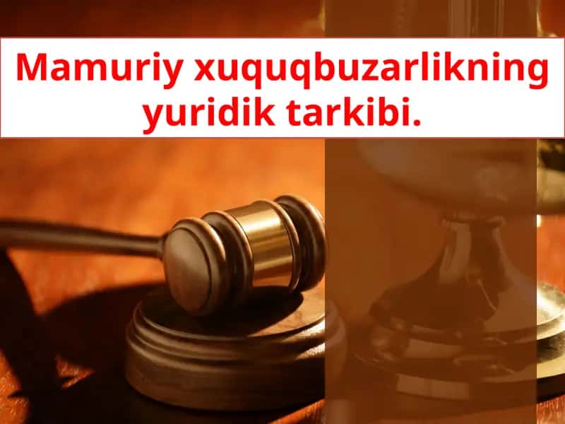 Mamuriy xuquq buzarligning yuridik tarkibi 1