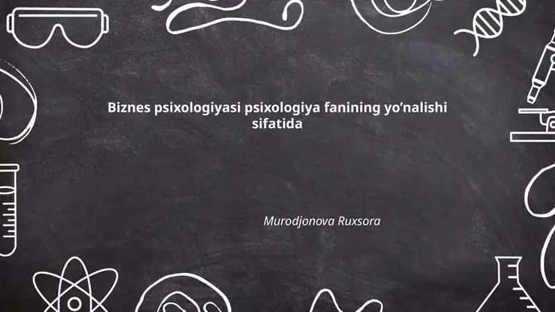 Biznes psixologiyasi psixologiya fanining yo’nalishi sifatida 1