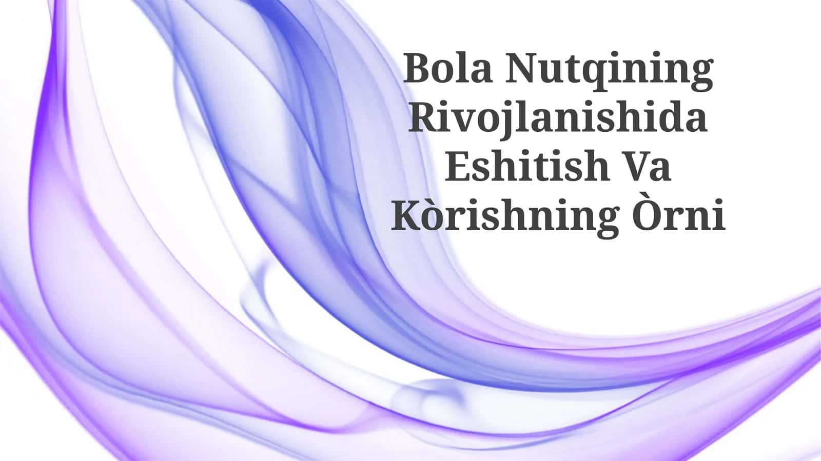 Bola Nutqining Rivojlanishida Eshitish Va Kòrishning Òrni 1