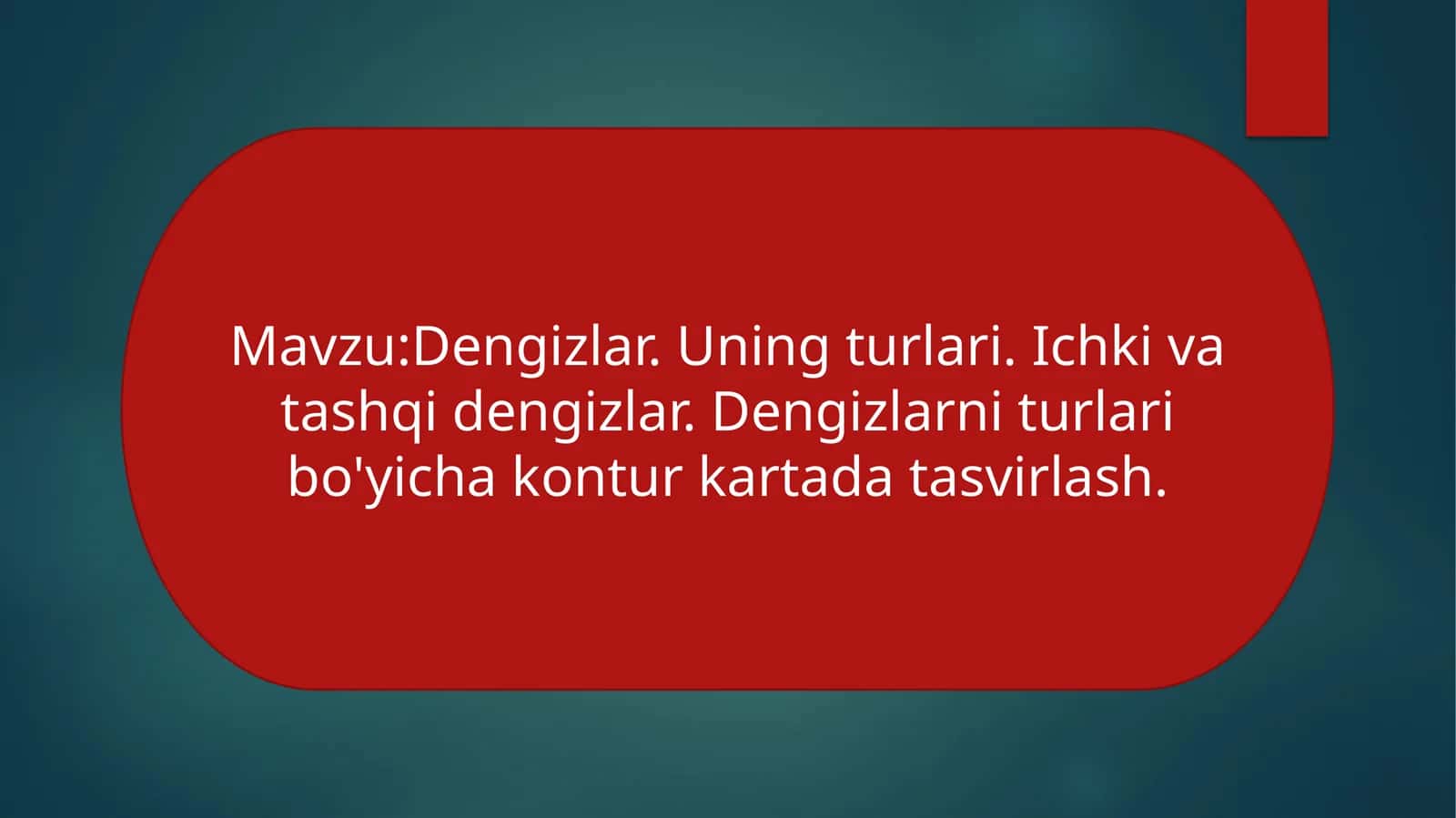 Dengizlar. Uning turlari. Ichki va tashqi dengizlar. Dengizlarni turlari bo'yicha kontur kartada tasvirlash. 1