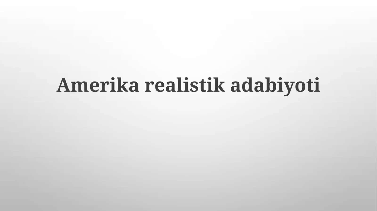 Amerika realistik adabiyoti 1