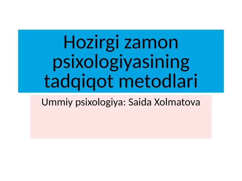 Hozirgi zamon psixologiyasining tadqiqot metodlari 1