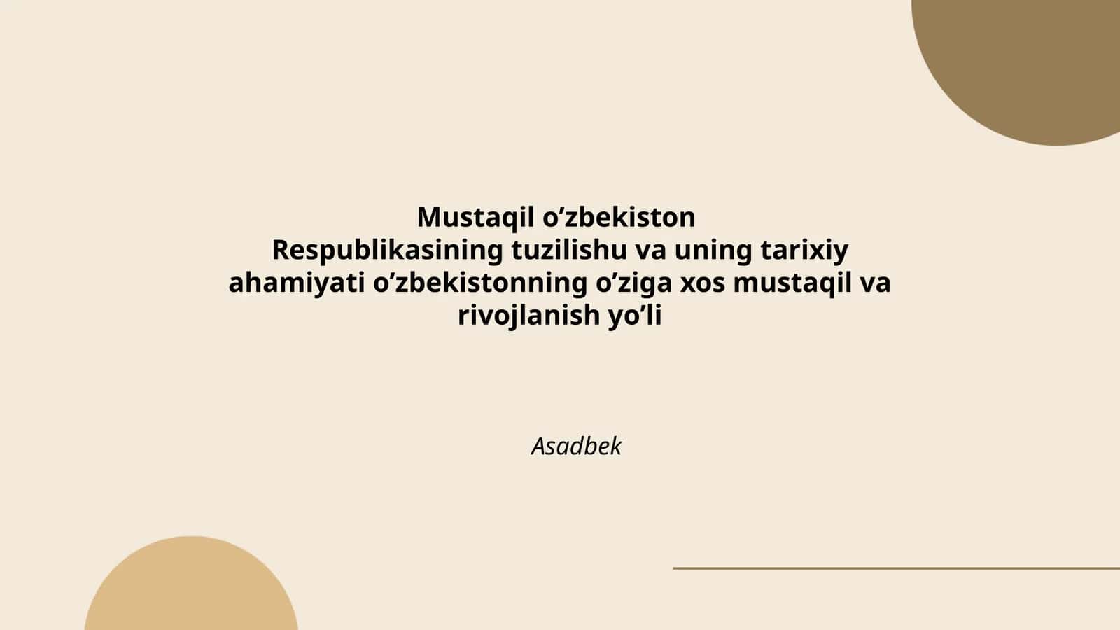 Mustaqil o’zbekiston Respublikasining tuzilishu va uning tarixiy ahamiyati 1