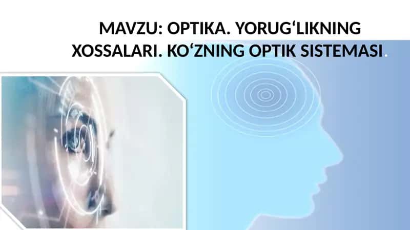 OPTIKA. YORUG‘LIKNING XOSSALARI. KO‘ZNING OPTIK SISTEMASI 1