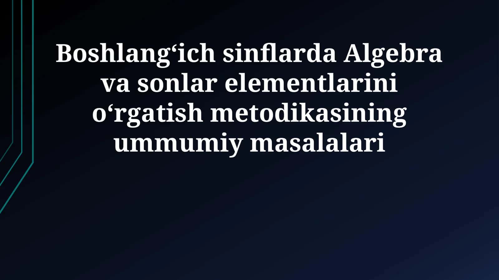 Algebra va sonlar elementlarini o‘rgatish metodikasi 1