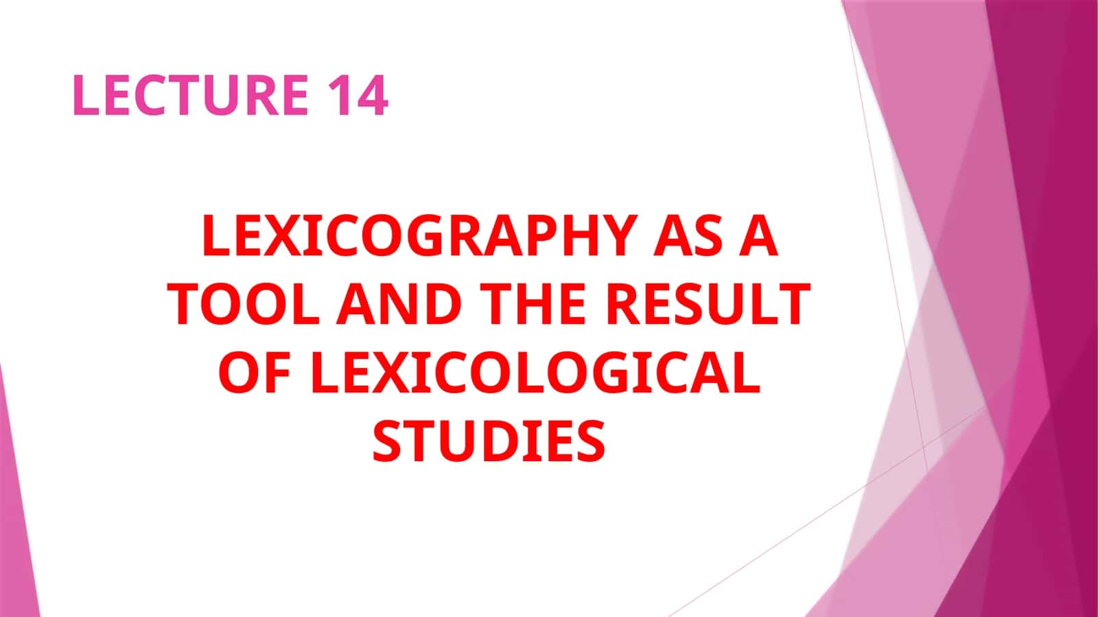 LEXICOGRAPHY AS A TOOL AND THE RESULT OF LEXICOLOGICAL STUDIES 1