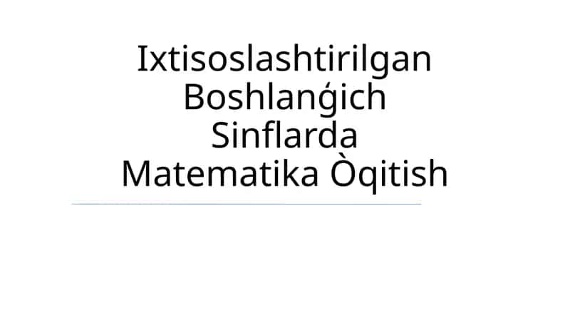 Ixtisoslashtirilgan Boshlanģich Sinflarda Matematika Òqitish 1