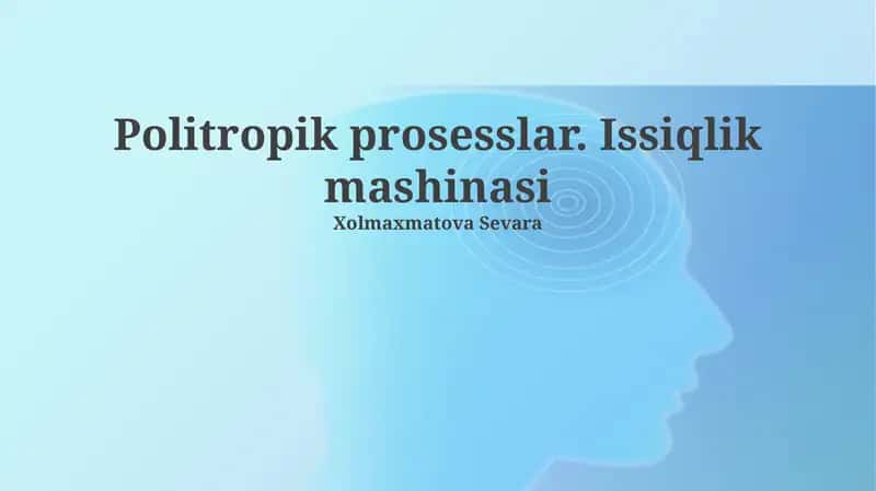 Politropik prosesslar. Issiqlik mashinasi 1