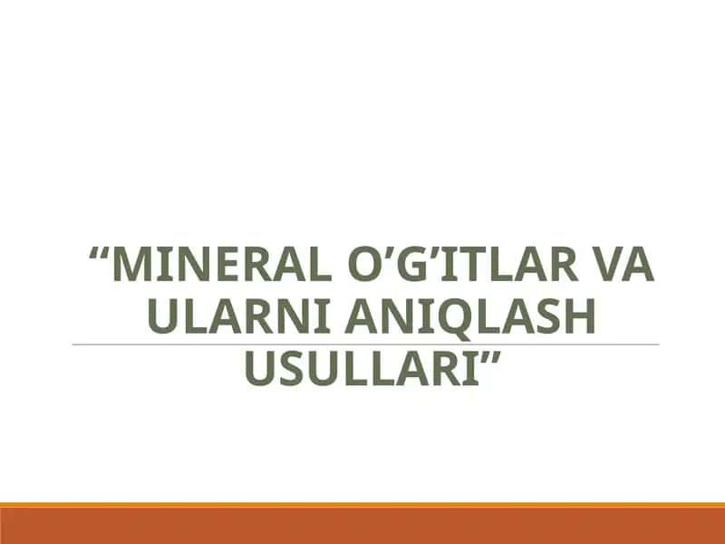 MINERAL O’G’ITLAR VA ULARNI ANIQLASH USULLARI 1