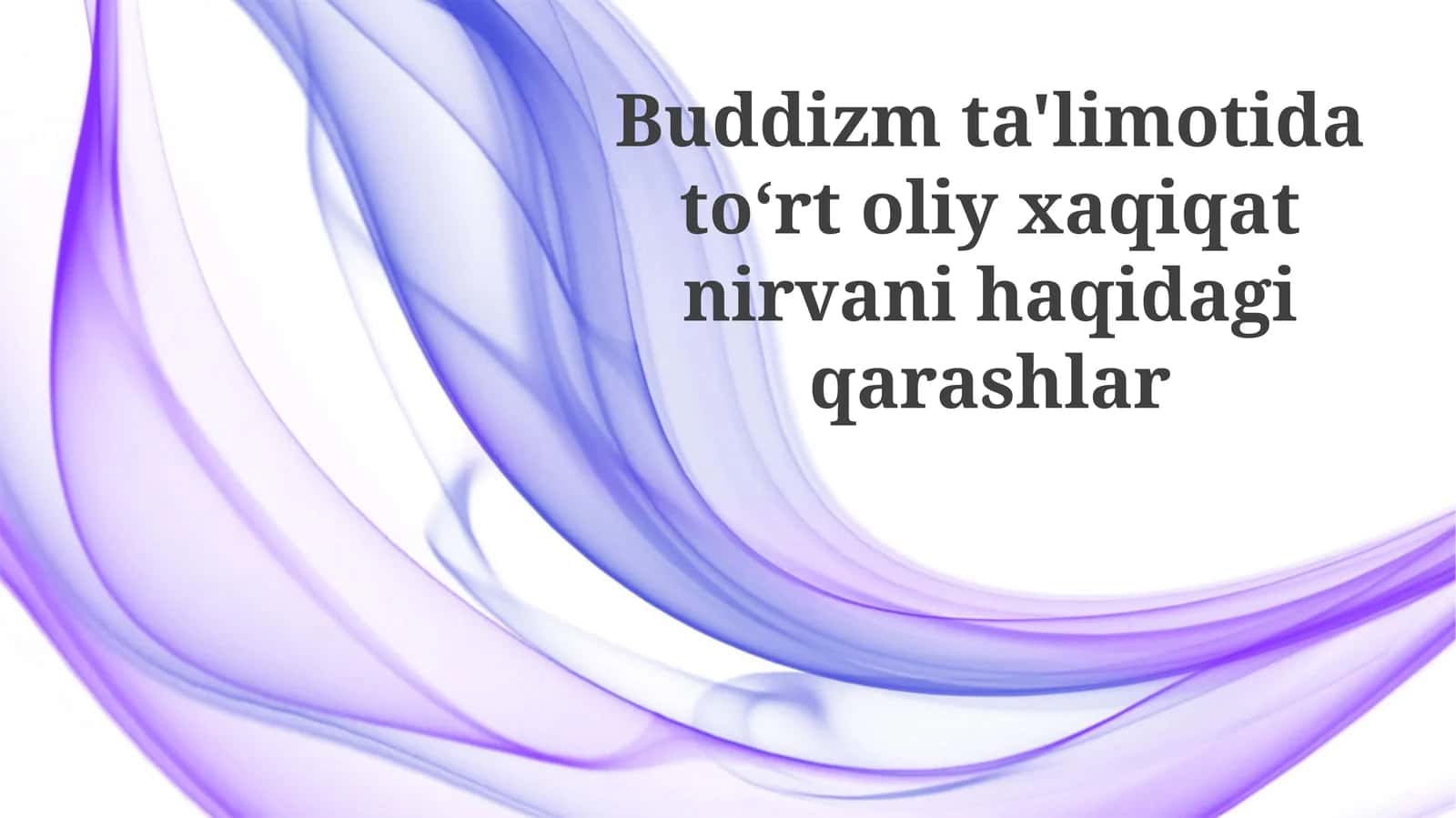 Buddizm ta'limotida datoʻrt oliy haqiqatni nirvana haqidagi qarashlar 1