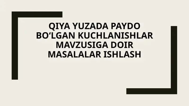 Qiya yuzada paydo boʻlgan kuchlanishlar 1
