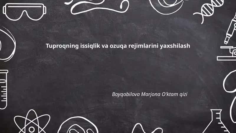 Tuproqning issiqlik va ozuqa rejimlarini yaxshilash 1
