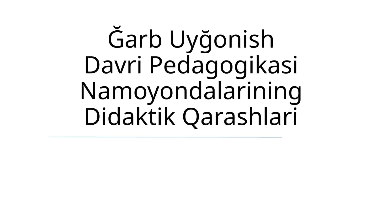 Ğarb Uyğonish Davri Pedagogikasi Namoyondalarining Didaktik Qarashlari 1