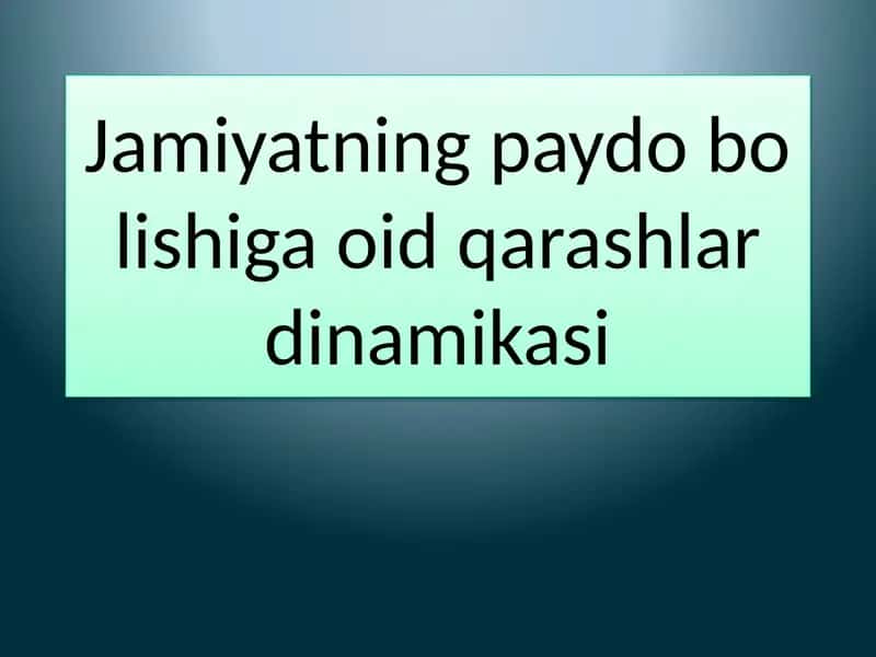 Jamiyatning paydobolishiga oid qarashlar dinamikasi 1