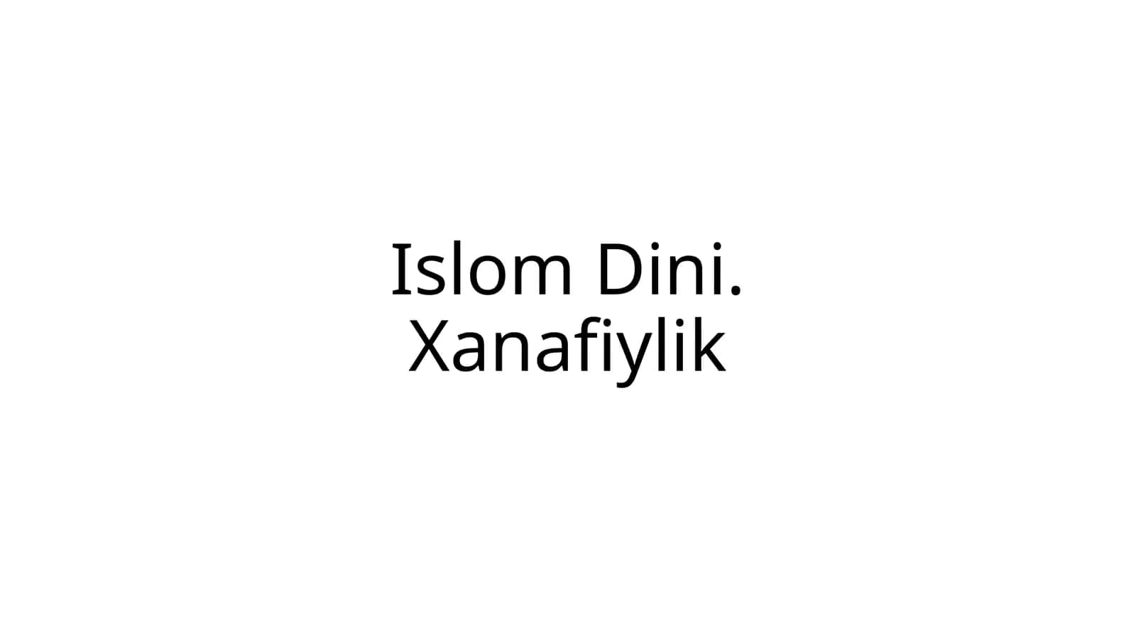 Islom Dini.Xanafiylik 1