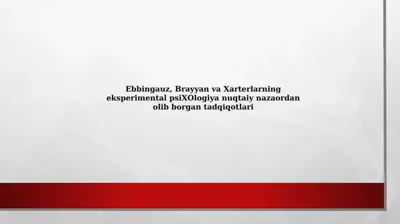 Ebbingauz, Brayyan va Xarterlarning eksperimental psiХОlogiya nuqtaiy nazaordan olib borgan tadqiqotlari