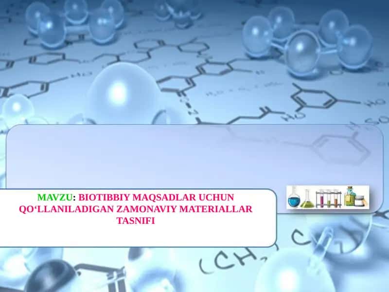 BIOTIBBIY MAQSADLAR UCHUN QO‘LLANILADIGAN ZAMONAVIY MATERIALLAR TASNIFI 1
