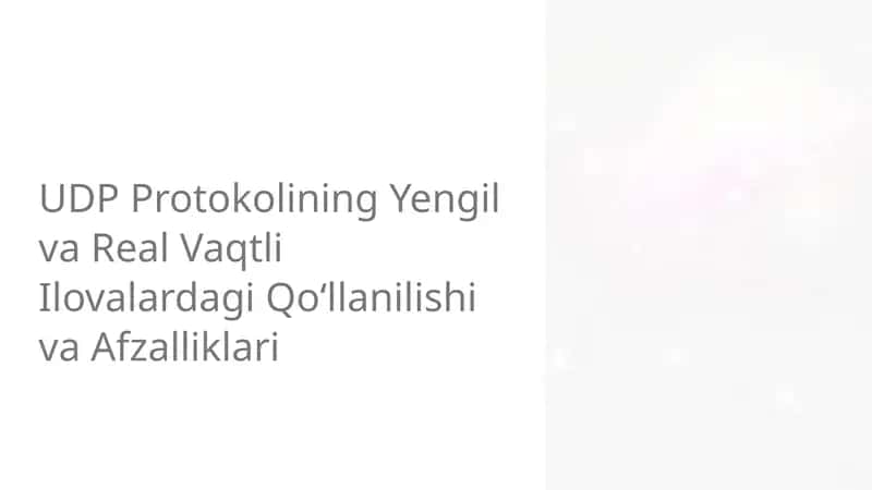 UDP Protokolining Yengil va Real Vaqtli Ilovalardagi Qo‘llanilishi va Afzalliklari 1
