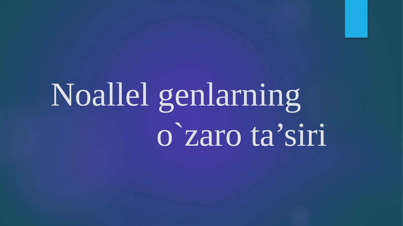 Noallelgenlarningo`zarota’siri 1