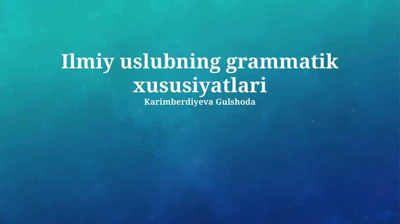 Ilmiy uslubning grammatik xususiyatlari 1