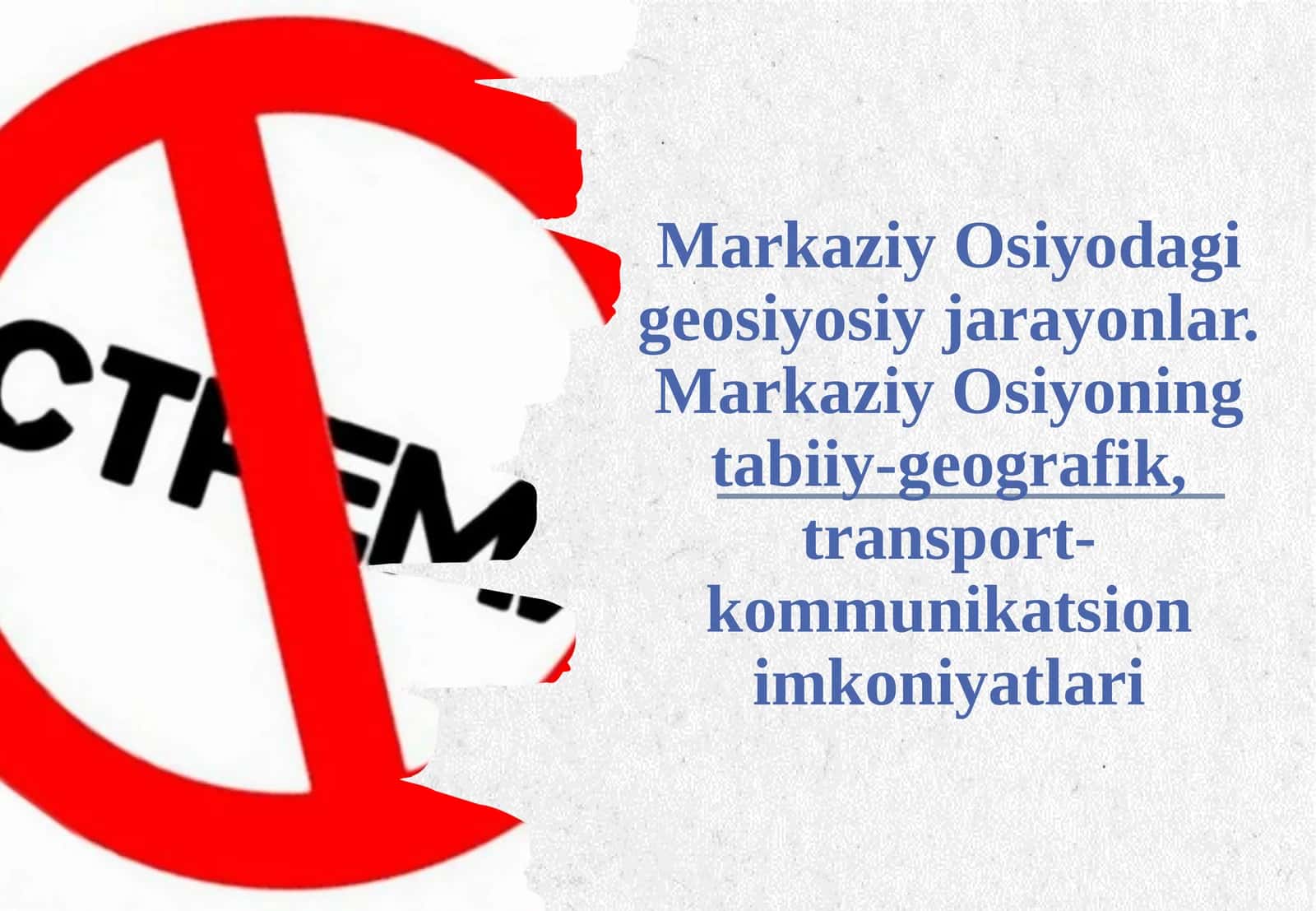 Markaziy Osiyodagi geosiyosiy jarayonlar. Markaziy Osiyoning tabiiy-geografik, transport-kommunikatsion imkoniyatlari 1