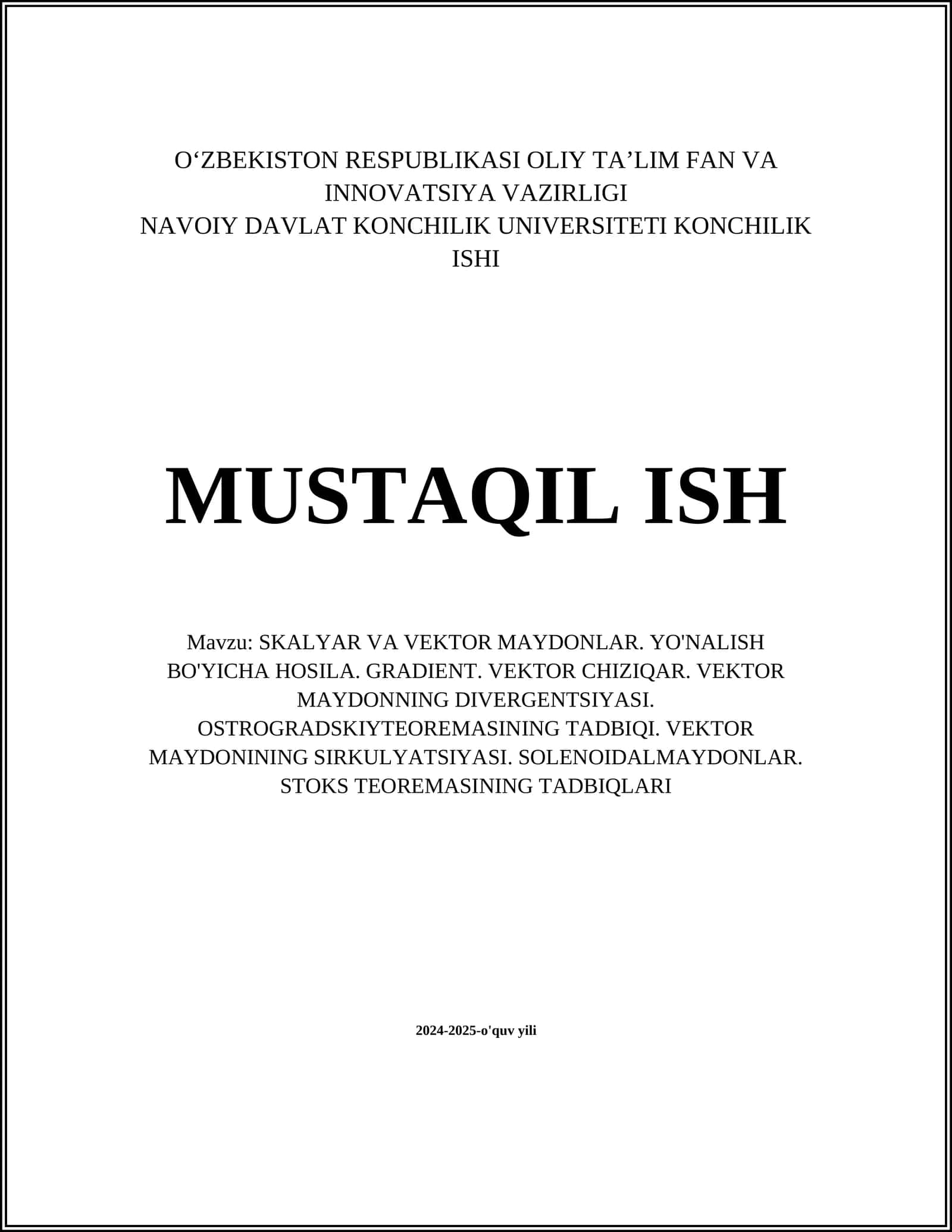 Skalyar va vektor maydonlar. Yo'nalish bo'yicha hosila. Gradient. Vektor chiziqar. Vektor maydonning divergentsiyasi. Ostrogradski teoremasining tadqiqi. Vektor maydonining sirkulyatsiyasi. Solenoidal maydonlar. Stoks teoremasining tadqiqi 1