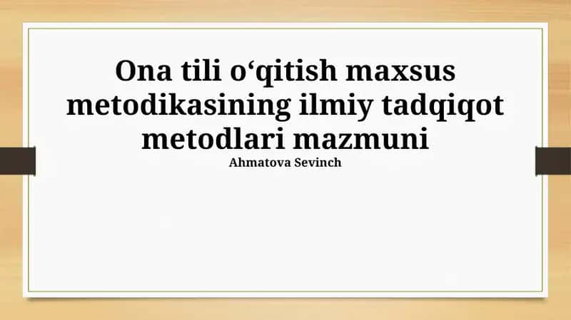 Ona tili oʻqitish maxsus metodikasining ilmiy tadqiqot metodlari mazmuni 1